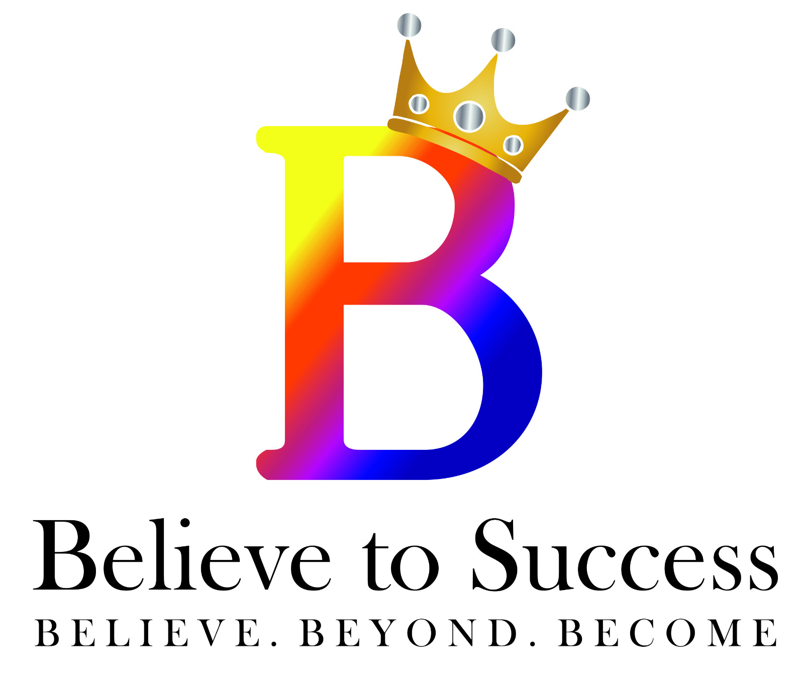 Believe To Success ~ brings out the best in you